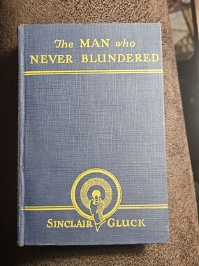 Rare Vintage 1920s hardback THE MAN WHO NEVER BLUNDERED by SINCLAIR GLUCK : 1929